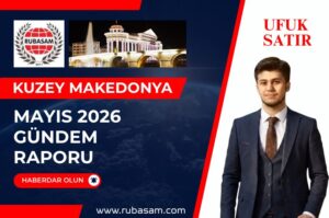 KUZEY MAKEDONYA 2026 MAYIS GÜNDEMİ
